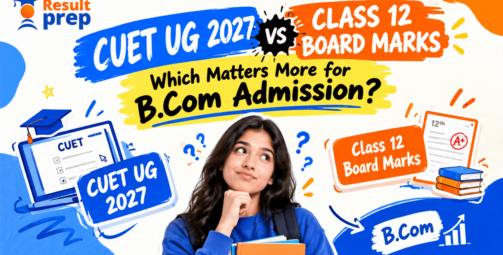 CUET UG 2027 vs Class 12 Board Marks: Which Matters More for B.Com Admission?